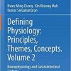Defining Physiology: Principles, Themes, Concepts. Volume 2: Neurophysiology and Gastrointestinal Systems 1st ed. 2020 Edition
