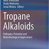 Tropane Alkaloids: Pathways, Potential and Biotechnological Applications 1st ed. 2021 Edition