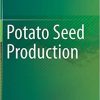Potato Seed Production 1st ed. 2021 Edition