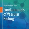 Fundamentals of Vascular Biology (Learning Materials in Biosciences) 1st ed. 2019 Edition
