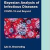Bayesian Analysis of Infectious Diseases: COVID-19 and Beyond (Chapman & Hall/CRC Biostatistics Series) 1st Edition