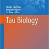 Tau Biology (Advances in Experimental Medicine and Biology (1184)) 1st ed. 2019 Edition