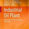 Industrial Oil Plant: Application Principles and Green Technologies 1st ed. 2020 Edition