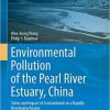 Environmental Pollution of the Pearl River Estuary, China: Status and Impact of Contaminants in a Rapidly Developing Region (Estuaries of the World) 1st ed. 2020 Edition