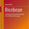 Ricebean: Exploiting the Nutritional Potential of an Underutilized Legume 1st ed. 2020 Edition