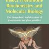 Insect Pheromone Biochemistry and Molecular Biology: The Biosynthesis and Detection of Pheromones and Plant Volatiles 1st Edition