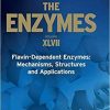 Flavin-Dependent Enzymes: Mechanisms, Structures and Applications (Volume 47) (The Enzymes, Volume 47) 1st Edition