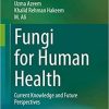 Fungi for Human Health: Current Knowledge and Future Perspectives 1st ed. 2020 Edition