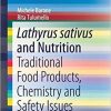 Lathyrus sativus and Nutrition: Traditional Food Products, Chemistry and Safety Issues (SpringerBriefs in Molecular Science) 1st ed. 2020 Edition