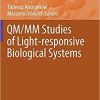 QM/MM Studies of Light-responsive Biological Systems (Challenges and Advances in Computational Chemistry and Physics, 31) 1st ed. 2021 Edition