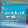 Non-Pharmacological Interventions: An Essential Answer to Current Demographic, Health, and Environmental Transitions 1st ed. 2021 Edition