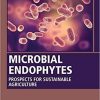 Microbial Endophytes: Prospects for Sustainable Agriculture (Woodhead Publishing Series in Food Science, Technology and Nutrition) 1st Edition