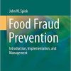 Food Fraud Prevention: Introduction, Implementation, and Management (Food Microbiology and Food Safety) 1st ed. 2019 Edition