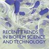 Recent Trends in Biofilm Science and Technology 1st Edition