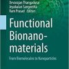 Functional Bionanomaterials: From Biomolecules to Nanoparticles (Nanotechnology in the Life Sciences) 1st ed. 2020 Edition