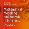 Mathematical Modelling and Analysis of Infectious Diseases (Studies in Systems, Decision and Control, 302) 1st ed. 2020 Edition