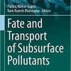 Fate and Transport of Subsurface Pollutants (Microorganisms for Sustainability, 24) 1st ed. 2021 Edition