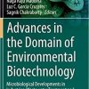 Advances in the Domain of Environmental Biotechnology: Microbiological Developments in Industries, Wastewater Treatment and Agriculture (Environmental and Microbial Biotechnology) 1st ed. 2021 Edition