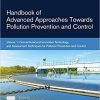 Handbook of Advanced Approaches Towards Pollution Prevention and Control: Volume 1: Conventional and Innovative Technology, and Assessment Techniques for Pollution Prevention and Control 1st Edition