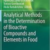 Analytical Methods in the Determination of Bioactive Compounds and Elements in Food (Food Bioactive Ingredients) 1st ed. 2021 Edition