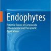 Endophytes: Potential Source of Compounds of Commercial and Therapeutic Applications 1st ed. 2021 Edition