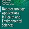 Nanotechnology Applications in Health and Environmental Sciences (Nanotechnology in the Life Sciences) 1st ed. 2021 Edition