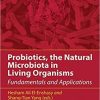 Probiotics, the Natural Microbiota in Living Organisms: Fundamentals and Applications (Industrial Biotechnology) 1st Edition