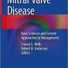 Mitral Valve Disease: Basic Sciences and Current Approaches to Management 1st ed. 2021 Edition