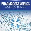 Pharmacogenomics: A Primer for Clinicians 1st Edition