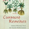 Compound Remedies: Galenic Pharmacy from the Ancient Mediterranean to New Spain