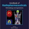 Handbook of Radiopharmaceuticals: Methodology and Applications 2nd Edition