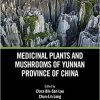 Medicinal Plants and Mushrooms of Yunnan Province of China (Natural Products Chemistry of Global Plants) 1st Edition