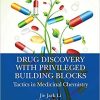 Drug Discovery with Privileged Building Blocks: Tactics in Medicinal Chemistry 1st Edition