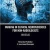 Imaging in Clinical Neurosciences for Non-radiologists: An Atlas 1st Edition