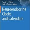 Neuroendocrine Clocks and Calendars (Masterclass in Neuroendocrinology, 10) 1st ed. 2020 Edition