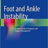 Foot and Ankle Instability: A Clinical Guide to Diagnosis and Surgical Management 1st ed. 2021 Edition