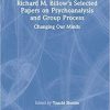 Richard M. Billow’s Selected Papers on Psychoanalysis and Group Process: Changing Our Minds (The New International Library of Group Analysis) 1st Edition