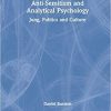 Anti-Semitism and Analytical Psychology: Jung, Politics and Culture (Focus on Jung, Politics and Culture) 1st Edition
