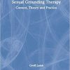 Sexual Grounding Therapy: Context, Theory and Practice 1st Edition