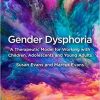 Gender Dysphoria: A Therapeutic Model for Working with Children, Adolescents and Young Adults