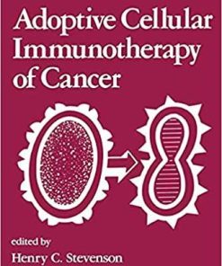 Adoptive Cellular Immunotherapy of Cancer (Immunology) 1st Edition