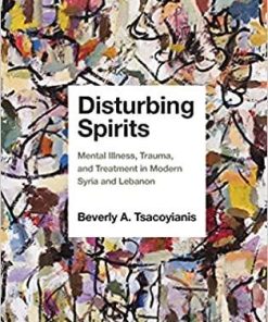 Disturbing Spirits: Mental Illness, Trauma, and Treatment in Modern Syria and Lebanon