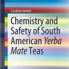Chemistry and Safety of South American Yerba Mate Teas (SpringerBriefs in Molecular Science) 1st ed. 2021 Edition