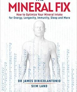 The Mineral Fix: How to Optimize Your Mineral Intake for Energy, Longevity, Immunity, Sleep and More