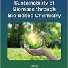 Sustainability of Biomass through Bio-based Chemistry (Sustainability: Contributions through Science and Technology) 1st Edition