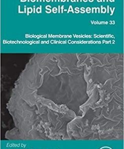 Biological Membrane Vesicles: Scientific, Biotechnological and Clinical Considerations Part 2 (Volume 33) (Advances in Biomembranes and Lipid Self-Assembly, Volume 33) 1st Edition