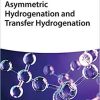 Asymmetric Hydrogenation and Transfer Hydrogenation 1st Edition