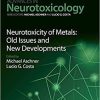 Neurotoxicity of Metals: Old Issues and New Developments (Volume 5) (Advances in Neurotoxicology, Volume 5) 1st Edition