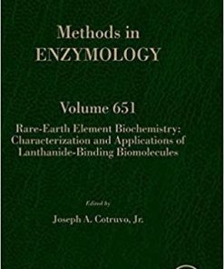 Rare-Earth Element Biochemistry: Characterization and Applications of Lanthanide-Binding Biomolecules (Volume 651) (Methods in Enzymology, Volume 651) 1st Edition