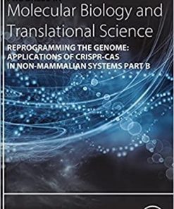 Reprogramming the Genome: Applications of CRISPR-Cas in non-mammalian systems part B (Volume 180) (Progress in Molecular Biology and Translational Science, Volume 180) 1st Edition